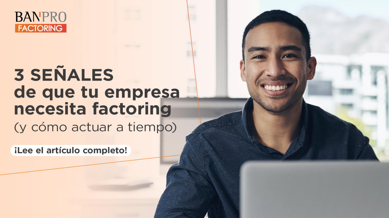 3 señales de que tu empresa necesita factoring (y cómo actuar a tiempo)